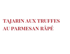 Recette Tajarin aux truffes au Parmesan râpé